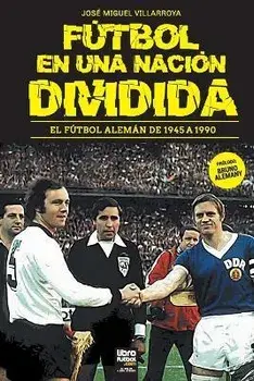 Fútbol En Una Nación Dividida, Paperback/José Miguel Villarroya