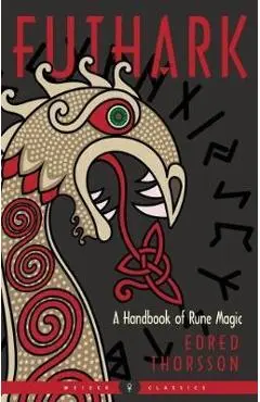 Futhark: A Handbook of Rune Magic, New Edition - Edred Thorsson