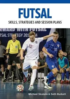 Futsal. Skills, Strategies and Session Plans, Paperback/Seth Burkett