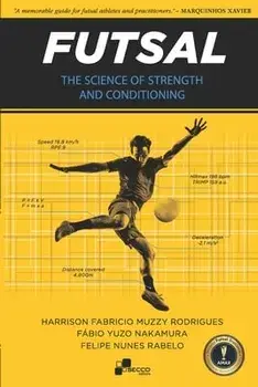 Futsal - The Science of Strength and Conditioning, Paperback/F bio Yuzo Nakamura