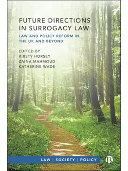 Future Directions in Surrogacy Law. Law and Policy Reform in the UK and Beyond, Hardback/***