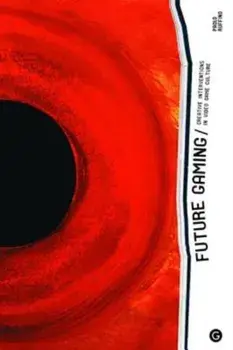 Future Gaming. Creative Interventions in Video Game Culture, Hardback/Paolo Ruffino