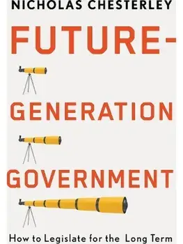 Future-Generation Government. How to Legislate for the Long Term, Hardback/Nicholas Chesterley