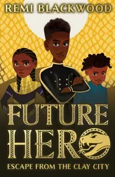 Future Hero: Escape from the Clay City, Paperback/Remi Blackwood
