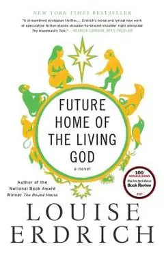 Future Home of the Living God - Louise Erdrich