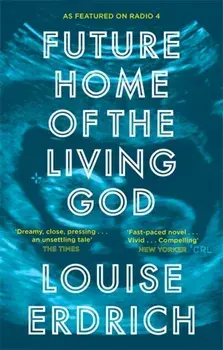 Future Home of the Living God, Paperback/Louise Erdrich
