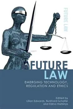 Future Law: Emerging Technology, Regulation and Ethics, Paperback/Lilian Edwards