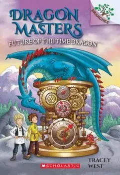 Future of the Time Dragon: A Branches Book (Dragon Masters #15), Paperback/Tracey West