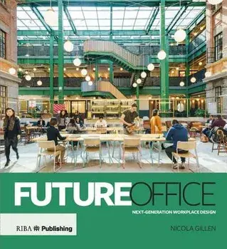 Future Office: Next-Generation Workplace Design, Hardcover/Nicola Gillen