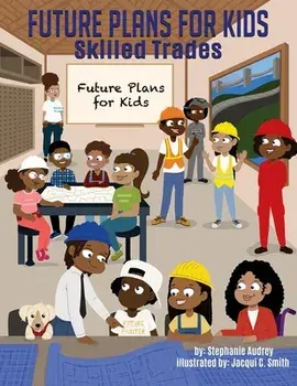Future Plans for Kids: Skilled Trades, Paperback/Stephanie Audrey