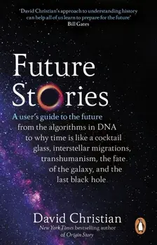 Future Stories. A user's guide to the future, Paperback/David Christian