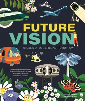 Future Vision. Stories of Our Brilliant Tomorrow, Hardback/Dr. Cathy Rogers