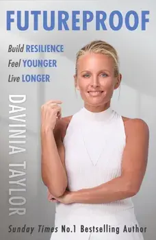 Futureproof. Build Resilience, Feel Younger, Live Longer, Paperback/Davinia Taylor