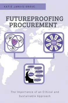 Futureproofing Procurement. The Importance of an Ethical and Sustainable Approach, Paperback/Katie Jarvis-Grove