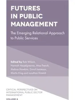 Futures in Public Management. The Emerging Relational Approach to Public Services, Hardback/***