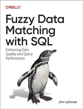 Fuzzy Data Matching with SQL. Enhancing Data Quality and Query Performance, Paperback/Jim Lehmer