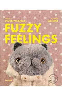 Fuzzy Feelings: When You Have Big Feelings, Everything Can Be a Bit Fuzzy - Michelle Mackintosh