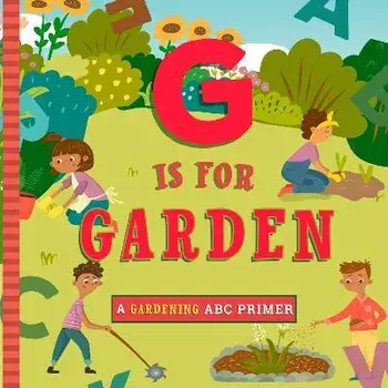 G Is for Gardening, Board book/Ashley Marie Mireles