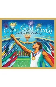 G Is for Gold Medal: An Olympics Alphabet - Brad Herzog