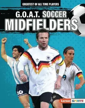 G.O.A.T. Soccer Midfielders, Library Binding/Alexander Lowe