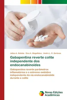 Gabapentina reverte colite independente dos endocanabinoídes, Paperback/Jalles A. Batista