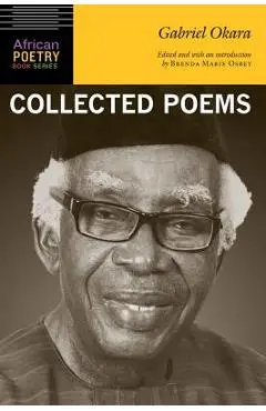 Gabriel Okara: Collected Poems - Gabriel Okara