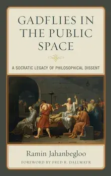 Gadflies in the Public Space. A Socratic Legacy of Philosophical Dissent, Hardback/Ramin Jahanbegloo