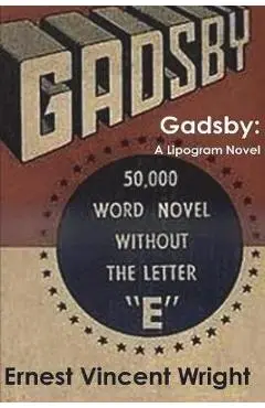 Gadsby: A Lipogram Novel - Ernest Vincent Wright