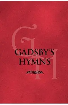 Gadsby's Hymns: A Selection of Hymns for Public Worship - William Gadsby