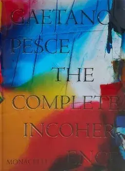 Gaetano Pesce: The Complete Incoherence, Hardcover/Glenn Adamson