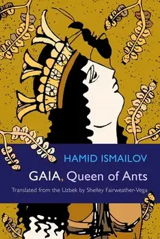 Gaia, Queen of Ants, Paperback/Hamid Ismailov