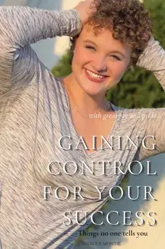 Gaining Control for Your Success: Things No One Tells You, Paperback/Candice Montie