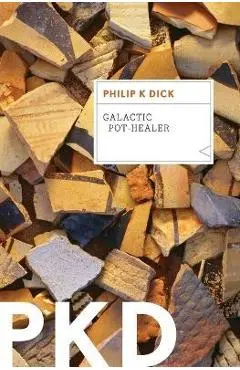 Galactic Pot-Healer - Philip K. Dick