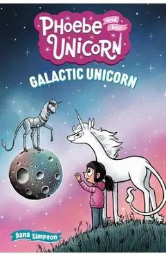 Galactic Unicorn: Another Phoebe and Her Unicorn Adventure Volume 22 - Dana Simpson
