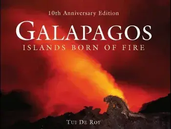 Galapagos: Islands Born of Fire, Hardcover/Tui De Roy