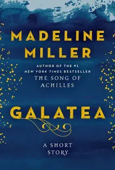 Galatea: A Short Story, Hardcover/Madeline Miller