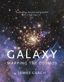 Galaxy: Mapping the Cosmos, Paperback/James Geach