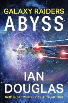 Galaxy Raiders: Abyss. Galaxy Raiders, Book 1, Paperback/Ian Douglas