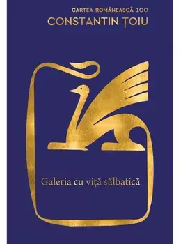 Galeria cu vita salbatica/Constantin Toiu