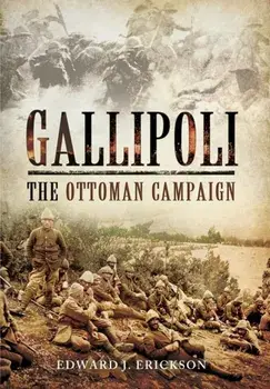 Gallipoli: The Ottoman Campaign, Paperback/Edward J. Erickson