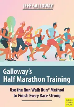 Galloway's Half Marathon Training: Use the Run Walk Run Method to Finish Every Race Strong, Paperback/Jeff Galloway