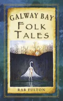 Galway Bay Folk Tales, Paperback/Rab Swannock Fulton