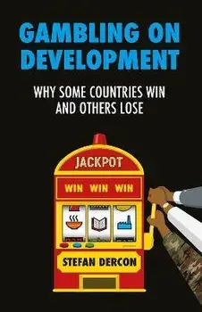 Gambling on Development. Why Some Countries Win and Others Lose, Hardback/Stefan Dercon