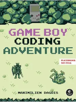 Game Boy Coding Adventure. Learn Assembly and Master the Original 8-Bit Handheld, Paperback/Maximilien Dagois