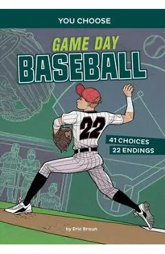 Game Day Baseball: An Interactive Sports Story - Eric Braun
