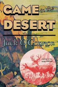 Game in the Desert PB, Paperback/Jack O'Connor