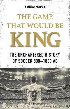 GAME THAT WOULD BE KING - Brendan Murphy
