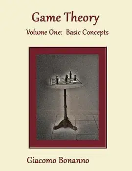 Game Theory: Volume 1: Basic Concepts, Paperback/Giacomo Bonanno