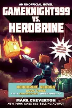 Gameknight999 vs. Herobrine: Herobrine Reborn Book Three: A Gameknight999 Adventure: An Unofficial Minecrafter's Adventure, Paperback/Mark Cheverton