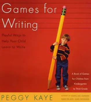 Games for Writing: Playful Ways to Help Your Child Learn to Write, Paperback/Peggy Kaye